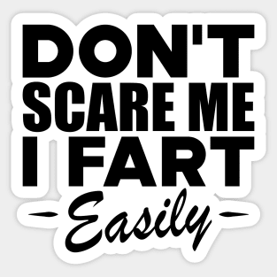 Farting - Don't scare me I fart easily Sticker